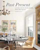 9781580934398-1580934390-Past Present: Living with Heirlooms and Antiques