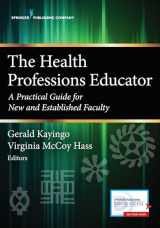 9780826177179-0826177174-The Health Professions Educator: A Practical Guide for New and Established Faculty