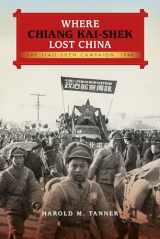 9780253016928-0253016924-Where Chiang Kai-shek Lost China: The Liao-Shen Campaign, 1948 (Twentieth-Century Battles)