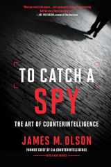 9781647121488-1647121485-To Catch a Spy: The Art of Counterintelligence