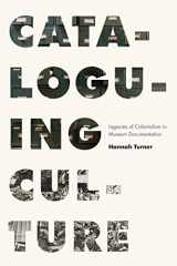 9780774863926-0774863927-Cataloguing Culture: Legacies of Colonialism in Museum Documentation