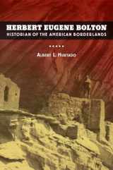 9780520272163-0520272161-Herbert Eugene Bolton: Historian of the American Borderlands