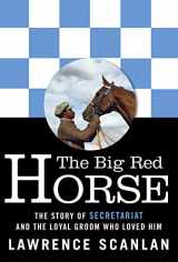 9780006393528-0006393527-The Big Red Horse: The Story of Secretariat and the Loyal Groom Who Loved Him
