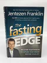 9781616385842-1616385847-The Fasting Edge: Recover Your Passion. Recapture Your Dream. Restore Your Joy