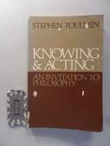 9780024210203-002421020X-Knowing & Acting: An Invitation to Philosophy