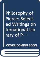 9780404146948-0404146945-Philosophy of Pierce: Selected Writings (International Library of Psychology, Philosophy, and Scientific Method.)