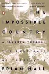 9780140249231-0140249230-The Impossible Country: A Journey Through the Last Days of Yugoslavia