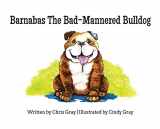 9781732322707-1732322708-Barnabas The Bad-Mannered Bulldog