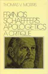 9780802428738-0802428738-Francis Schaeffer's Apologetics: A Critique