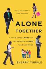 9780465031467-0465031463-Alone Together: Why We Expect More from Technology and Less from Each Other