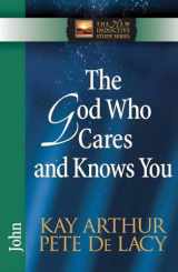 9780736921930-0736921931-The God Who Cares and Knows You: John (The New Inductive Study Series)
