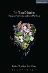 9781472534132-1472534131-The Clean Collection: Plays and Poems: Dry Ice; One Hour Only; Clean and poems (Modern Plays)