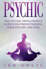 9781534788244-1534788247-Psychic: The Psychic Development Guide for Strengthening Your Psychic Abilities