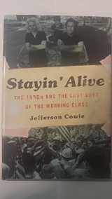 9781565848757-1565848756-Stayin’ Alive: The 1970s and the Last Days of the Working Class