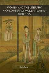 9781138643505-1138643505-Women and the Literary World in Early Modern China, 1580-1700 (Routledge Studies in the Early History of Asia)