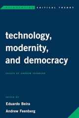 9781786607195-1786607190-Technology, Modernity, and Democracy: Essays by Andrew Feenberg (Reinventing Critical Theory)