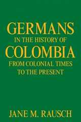9781664163034-1664163034-Germans in the History of Colombia from Colonial Times to the Present