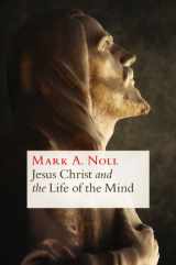 9780802870766-0802870767-Jesus Christ and the Life of the Mind