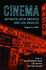 9781978801257-1978801254-Cinema between Latin America and Los Angeles: Origins to 1960