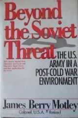 9780669249866-0669249866-Beyond the Soviet Threat: The U.S. Army in a Post-Cold War Environment