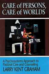 9780687046751-0687046750-Care of Persons, Care of Worlds: A Psychosystems Approach to Pastoral Care and Counseling