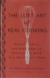 9780399535888-0399535888-The Lost Art of Real Cooking: Rediscovering the Pleasures of Traditional Food One Recipe at a Time