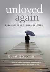 9781491765975-1491765976-Unloved Again: Breaking Your Serial Addiction