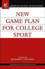 9780275981471-0275981479-New Game Plan for College Sport (AMERICAN COUNCIL ON EDUCATION/ORYX PRESS SERIES ON HIGHER EDUCATION)