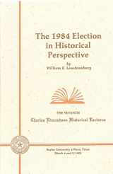 9780918954459-0918954452-The 1984 Election in Historical Perspective (Charles Edmondson Historical Lectures)