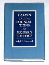 9780801421181-0801421187-Calvin and the Foundations of Modern Politics