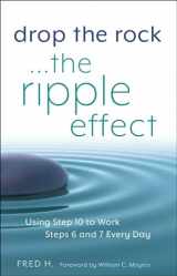9781616496005-1616496002-Drop the Rock--The Ripple Effect: Using Step 10 to Work Steps 6 and 7 Every Day