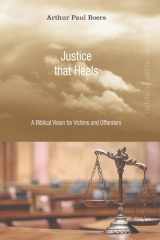 9781556357862-1556357869-Justice That Heals: A Biblical Vision for Victims and Offenders (Restorative Justice Classics)