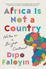 9781324065890-1324065893-Africa Is Not a Country: Notes on a Bright Continent