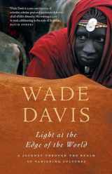 9781553652670-1553652673-Light at the Edge of the World: A Journey Through the Realm of Vanishing Cultures