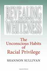 9780253347381-0253347386-Revealing Whiteness: The Unconscious Habits of Racial Privilege (American Philosophy)