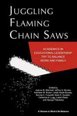 9781617359095-1617359092-Juggling Flaming Chain Saws: Academics in Educational Leadership Try to Balance Work and Family (Work-Life Balance)