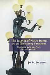9781783745401-1783745401-The Juggler of Notre Dame and the Medievalizing of Modernity: Volume 6: War and Peace, Sex and Violence