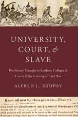 9780190933760-0190933763-University, Court, and Slave: Pro-Slavery Thought in Southern Colleges and Courts and the Coming of Civil War