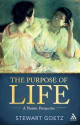 9781441180827-1441180826-The Purpose of Life: A Theistic Perspective