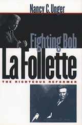9780807825457-080782545X-Fighting Bob La Follette: The Righteous Reformer