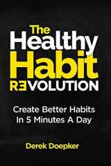 9781732345607-1732345600-The Healthy Habit Revolution: Create Better Habits in 5 Minutes a Day