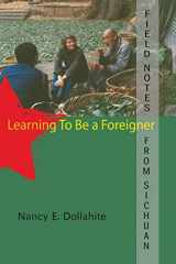 9780963767264-0963767267-Field Notes from Sichuan: Learning to be a Foreigner