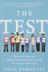 9781610396011-1610396014-The Test: Why Our Schools Are Obsessed with Standardized Testing–But You Don't Have to Be