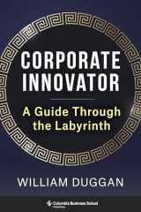 9780231212281-0231212283-Corporate Innovator: A Guide Through the Labyrinth