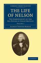9781108026048-1108026044-The Life of Nelson: The Embodiment of the Sea Power of Great Britain (Cambridge Library Collection - Naval and Military History) (Volume 1)