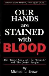 9781560430681-1560430680-Our Hands Are Stained With Blood: The Tragic Story of the "Church" and the Jewish People