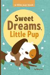 9781482044911-1482044919-Sweet Dreams, Little Pup (A Little Pup Book)