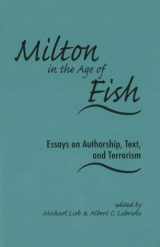 9780820703848-0820703842-Milton in the Age of Fish: Essays on Authorship, Text, and Terrorism (Medieval and Renaissance Literary Studies)
