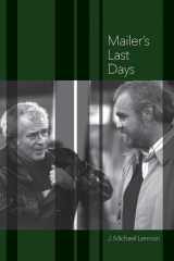 9781736494653-1736494651-Mailer's Last Days: New and Selected Remembrances of a Life in Literature