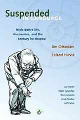9780978803728-0978803728-Suspended in Language: Niels Bohr's life, discoveries, and the century he shaped